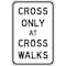 Lyle Cross Only At Crosswalks Traffic Sign, 18 in Height, 12 in Width, Aluminum, Vertical Rectangle R9-2-12HA - alternate 1