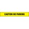 Zoro Select Barricade Tape with Reel, Caution No Parking, Yellow, 3 in Wide x 1,000 ft Length, Polyethylene B3104Y7-200 - alternate 3