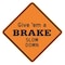 Lyle Give 'em a Brake Slow Down Traffic Sign, 30 in Height, 30 in Width, Aluminum, Diamond, English LW-BRAKE-30HA - alternate 1