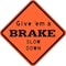 Lyle Give 'em a Brake Slow Down Traffic Sign, 30 in Height, 30 in Width, Aluminum, Diamond, English LW-BRAKE-30HA - alternate 3