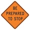 Lyle Be Prepared To Stop Traffic Sign, 30 in W, 30 in H, Aluminum, Orange W3-4-BO-30HA - alternate 1