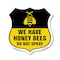 Signmission No Spray Shield Sign We Have Honey Bees, 18 Inch X 18 Inch, Plastic Sign SHI-P-18-407 - alternate 1