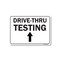 Signmission Public Sign, Drive-thru Testing Up Arrow, 14in X 10in, 10" W, 14" L, Drive-thru Testing Up Arrow OS-NS-D-1014-25417 - alternate 1