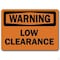 Signmission Safety Sign, 14 in Height, Plastic, 10 in Length, Low Clearance WS-Low Clearance - alternate 1