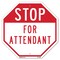 Signmission Stop For Attendant, 18 Inch X 18 Inch, Plastic Sign OC-P-18-208 - alternate 1