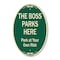 Signmission The Boss Parks Here, 12 Inch X 18 Inch Architectural Oval, Heavy Gauge Aluminum A-OV-G-1218-9878 - alternate 1