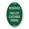 Signmission Reserved - Take-Out Customer Parking, 12 Inch X 18 Inch Architectural Oval, Heavy Gauge Aluminum A-OV-G-1218-23220 - alternate 1