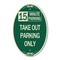 Signmission 15 Minutes Parking Take Out Parking Only, 12 In X 18 In Architectural Oval, Heavy Gauge Aluminum A-OV-G-1218-24591 - alternate 1