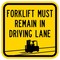 Sign Solutions Usa Forklift Must Remain In Driving LN, 12 in W x Square, Aluminum Sign DCS06HYE1212CUS00186 - alternate 1