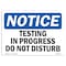 Signmission Testing In Progress Do Not Disturb , 14 Inch X 10 Inch, Decal OS-NS-D-1014-L-16648 - alternate 1