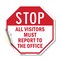 Signmission Stop All Visitors Must Report to Th, 10 Inch X 10 Inch, Vinyl Decal OC-D-10-246 - alternate 1