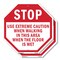 Signmission Stop Use Extreme Caution When Walki, 10 inch X 10 inch, Aluminum Metal Signs, 2PK OC-A-2PACK-10-42 - alternate 1
