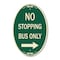 Signmission No Stopping Bus Only with Arrow Right, 12 Inch X 18 Inch Architectural Oval, Heavy Gauge Aluminum A-OV-G-1218-23577 - alternate 1