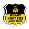 Signmission No Spray Shield Sign We Have Honey Bees, 18 inch X 18 inch, Plastic Sign, 2PK SHI-P-2PACK-18-407 - alternate 1
