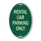 Signmission Rental Car Parking Only, 12 Inch X 18 Inch Architectural Oval, Heavy Gauge Aluminum A-OV-G-1218-23224 - alternate 1