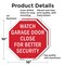 Signmission Watch Garage Door Close for Better, 10 inch X 10 inch, Aluminum Metal Signs, 2PK OC-A-2PACK-10-66 - alternate 4