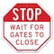 Signmission Stop Wait for Gates to Close, 6 Inch X 6 Inch, Plastic Sign OC-P-6-240 - alternate 1
