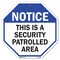 Signmission Notice This Is a Security Patrolled, 10 Inch X 10 Inch, Aluminum Metal Signs OC-A-10-188 - alternate 1