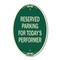 Signmission Parking Reserved for Today's Performer, 12 Inch X 18 Inch Architectural Oval, Heavy Gauge Aluminum A-OV-G-1218-23377 - alternate 1