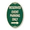 Signmission Reserved - Event Parking Only With Right Arr, 12 In X 18 In Architectural, Heavy Gauge Aluminum A-OV-G-1218-23221 - alternate 1