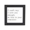 Homeroots Black And White I Cant Say I Love You Enough Black Framed Print Wall Art 569563 - alternate 1