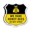 Signmission No Spray Shield Sign We Have Honey Bees, 12 inch X 12 inch, Aluminum Metal Sign, 2PK SHI-A-2PACK-12-407 - alternate 1