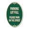 Signmission Parking Lot Full - Please Park on the Street, 12 In X 18 In Architectural Oval, Heavy Gauge Aluminum A-OV-G-1218-23432 - alternate 1
