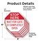 Signmission Stop Here Wait for Gate to Complete, 6 inch X 6 inch, Vinyl Decal, 5PK OC-D-5PACK-6-136 - alternate 2