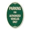 Signmission Parking For Authorized Vehicles Only Sign, 12 Inch X 18 Inch Designer, Heavy Gauge Aluminum A-OV-G-1218-9802 - alternate 1