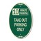 Signmission 10 Minutes Parking Take Out Parking Only, 12 In X 18 In Architectural Oval, Heavy Gauge Aluminum A-OV-G-1218-24639 - alternate 1