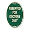 Signmission Reserved for Doctors Only, 12 Inch X 18 Inch Architectural Oval, Heavy Gauge Aluminum A-OV-G-1218-23211 - alternate 1