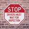 Signmission Stop Drivers Must Wait for Inspecti, 18 Inch X 18 Inch, Plastic Sign OC-P-18-253 - alternate 5