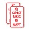 Signmission My Garage Makes Me Happy, 12'' X 18'' 2 Signs, Heavy Gauge Aluminum, 2PK A-1218-2PACK-23866 - alternate 1