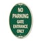 Signmission No Parking - Gate Entrance Only, 12 Inch X 18 Inch Architectural Oval, Heavy Gauge Aluminum A-OV-G-1218-23808 - alternate 1
