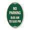 Signmission No Parking 8-00 Am to 5-00 Pm, 12 Inch X 18 Inch Architectural Oval, Heavy Gauge Aluminum A-OV-G-1218-23600 - alternate 1