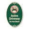 Signmission Active Driveway Do Not Block With Graphic, 12 In X 18 In Architectural Oval, Heavy Gauge Aluminum A-OV-G-1218-9999 - alternate 1
