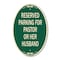 Signmission Reserved Parking for Pastor or Her Husband, 12 In X 18 In Architectural Oval, Heavy Gauge Aluminum A-OV-G-1218-23087 - alternate 1