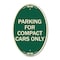 Signmission Parking for Compact Cars Only, 12 Inch X 18 Inch Architectural Oval, Heavy Gauge Aluminum A-OV-G-1218-23444 - alternate 1