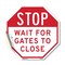 Signmission Stop Wait for Gates to Close, 18 Inch X 18 Inch, Vinyl Decal OC-D-18-240 - alternate 1