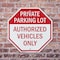 Signmission Private Parking Lot Authorized Vehi, 10 inch X 10 inch, Aluminum Metal Signs, 2PK OC-A-2PACK-10-172 - alternate 6