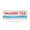 Signmission Income Tax Preparation, 24 Inch x 72 Inch, Vinyl Banner B-72-30706 - alternate 1