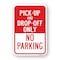 Signmission Pick-Up And Drop-Off Only No Parking Sign, Heavy-Gauge Aluminum, 18" x 24", A-1824-24780 A-1824-24780 - alternate 1