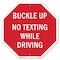 Signmission Buckle Up No Texting While Driving, 6 Inch X 6 Inch, Plastic Sign OC-P-6-29 - alternate 1