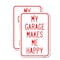 Signmission My Garage Makes Me Happy, 18'' X 24'' 2 Signs, Heavy Gauge Aluminum, 2PK A-1824-2PACK-23866 - alternate 1