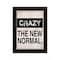 Homeroots Crazy The New Normal 2 Black Framed Print Wall Art 407643 - alternate 1
