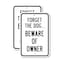 Signmission Forget the Dog.Beware of the Owner, 12'' X 18'' 2 Signs, Heavy Gauge Aluminum, 2PK A-1218-2PACK-2670 - alternate 1