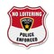 Signmission No Loitering Shield Sign Police Enforced, 12 Inch X 12 Inch, Plastic Sign SHI-P-12-396 - alternate 1