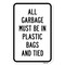Signmission All Garbage Must Be In Plastic Bags And Tied, Heavy-Gauge Aluminum, 18" x 24", A-1824-25308 A-1824-25308 - alternate 3