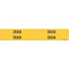 Brady Pipe Marker, Drain, Yellow, 3/4 to 2-3/8 In 7091-4